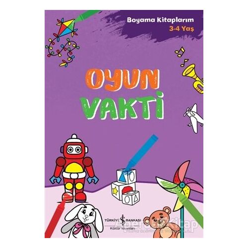 Oyun Vakti - Boyama Kitaplarım 3-4 Yaş - Kolektif - İş Bankası Kültür Yayınları