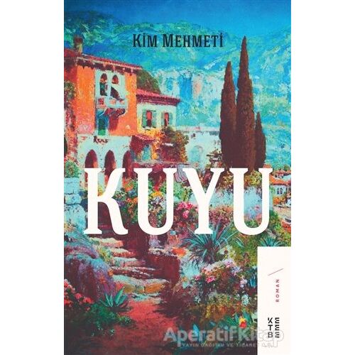 Kuyu - Kim Mehmeti - Ketebe Yayınları