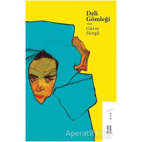 Deli Gömleği - Güray Süngü - Ketebe Yayınları