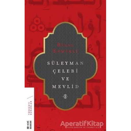 Süleyman Çelebi ve Mevlid - Bilal Kemikli - Ketebe Yayınları