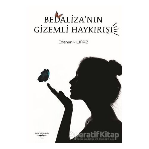 Bedaliza’nın Gizemli Haykırışı - Edanur Yılmaz - Sokak Kitapları Yayınları