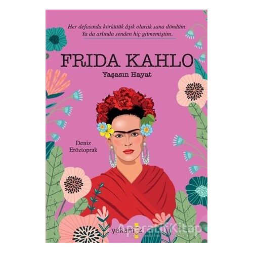 Frida Kahlo - Deniz Eröztoprak - Yakamoz Yayınevi