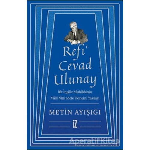 Refi’ Cevad Ulunay - Metin Ayışığı - İz Yayıncılık