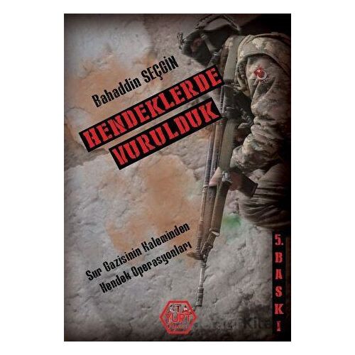 Hendeklerde Vurulduk - Bahaddin Seçgin - Atayurt Yayınevi