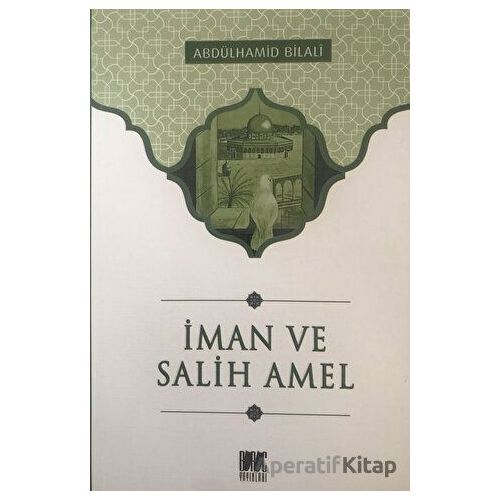 İman ve Salih Amel - Abdülhamid Bilali - Buruç Yayınları