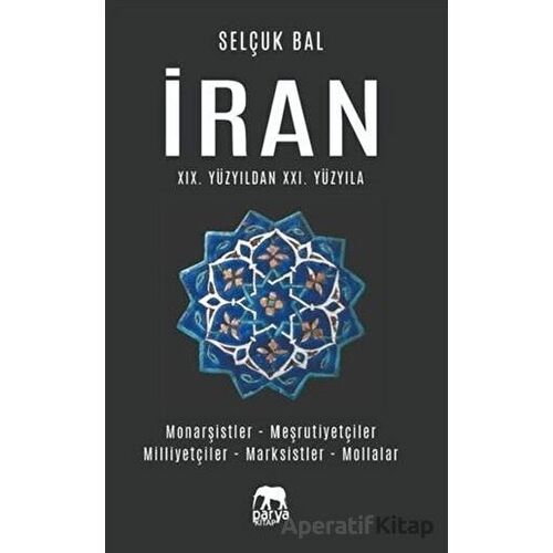 İran 19.Yüzyıldan 21.Yüzyıla - Selçuk Bal - Parya Kitap