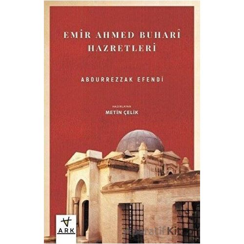 Emir Ahmed Buhar Hazretleri - Mustafa Necati Sepetçioğlu - Ark Kitapları