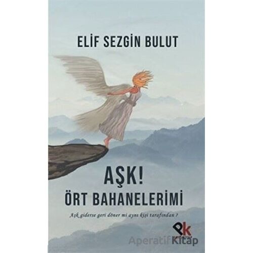 Aşk! Ört Bahanelerimi - Elif Sezgin Bulut - Panu Kitap