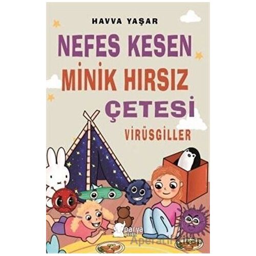 Nefes Kesen Minik Hırsız Çetesi - Virüsgiller - Havva Yaşar - Parya Kitap