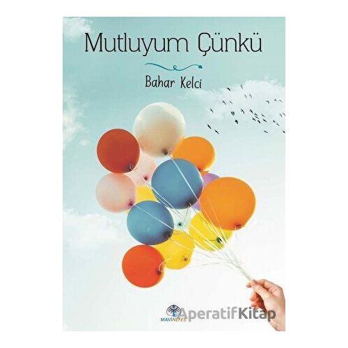 Mutluyum Çünkü - Bahar Kelci - Mavi Nefes Yayınları