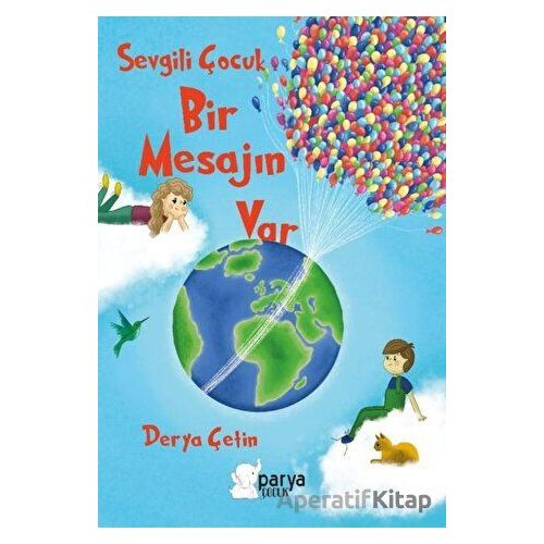 Sevgili Çocuk Bir Mesajın Var - Derya Çetin - Parya Kitap