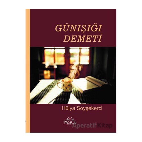 Günışığı Demeti - Hülya Soyşekerci - Pagos Yayınları