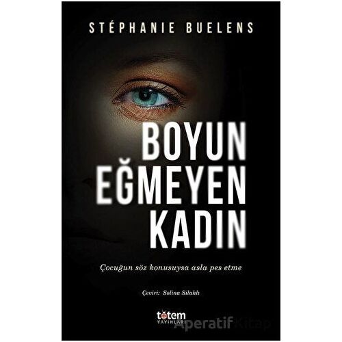 Boyun Eğmeyen Kadın - Stephanie Buelens - Totem Yayıncılık