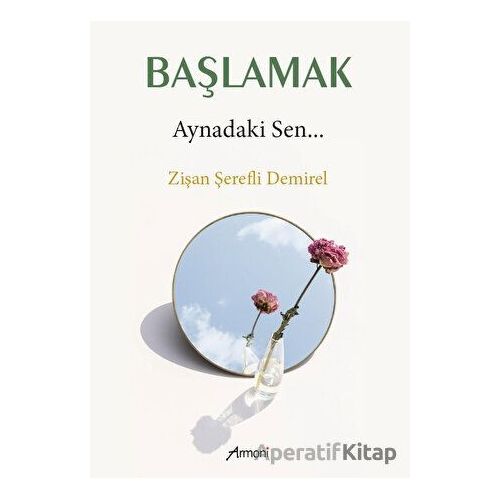 Başlamak - Aynadaki Sen - Zişan Şerefli Demirel - Armoni Yayıncılık