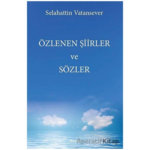 Özlenen Şiirler ve Sözler - Selahattin Vatansever - Armoni Yayıncılık