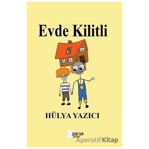 Evde Kilitli - Hülya Yazıcı - Parya Kitap