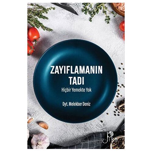 Zayıflamanın Tadı Hiçbir Yemekte Yok - Melekber Deniz - Pika Yayınevi