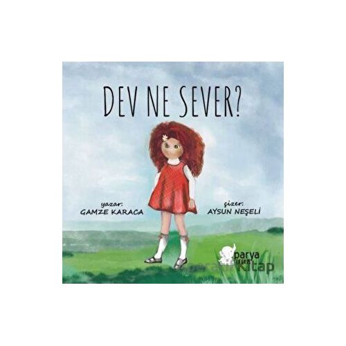 Dev Ne Sever? - Gamze Karaca - Parya Kitap