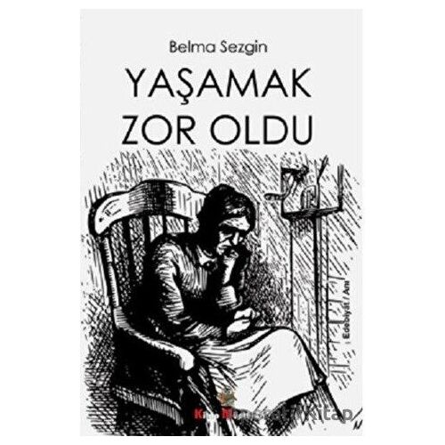 Yaşamak Çok Zordu - Belma Sezgin - Kitap Müptelası Yayınları