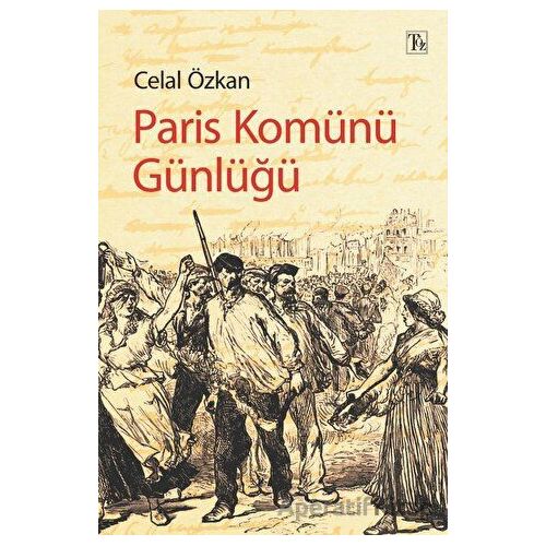 Paris Kömünü Günlüğü - Celal Özkan - Töz Yayınları