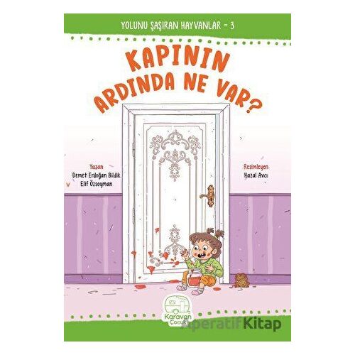 Kapının Ardında Ne Var? - Demet Erdoğan Bildik - Karavan Çocuk Yayınları