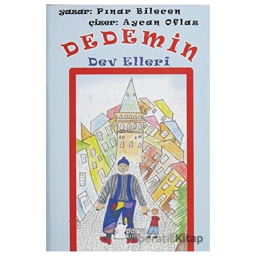 Dedemin Dev Elleri - Pınar Bilecen - Parya Kitap