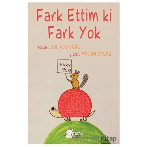 Fark Ettim ki Fark Yok - Gül Aydoğdu - Parya Kitap