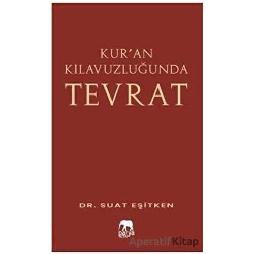Kur’an Kılavuzluğunda Tevrat - Suat Eşitken - Parya Kitap