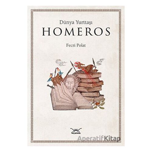 Dünya Yurttaşı Homeros - Fecri Polat - Heyamola Yayınları