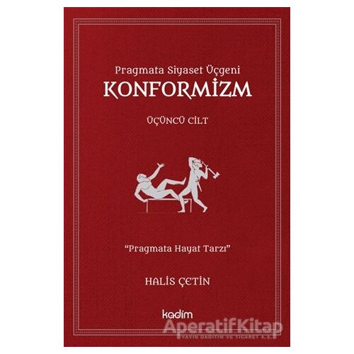 Konformizm - Pragmata Siyaset Üçgeni Üçüncü Cilt - Halis Çetin - Kadim Yayınları