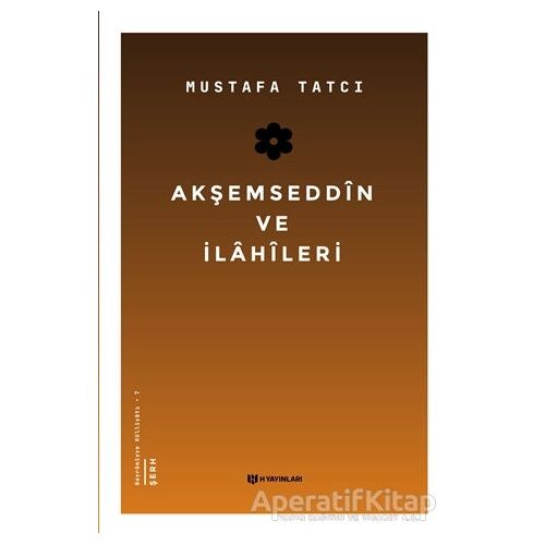 Akşemseddin ve İlahileri - Mustafa Tatcı - H Yayınları