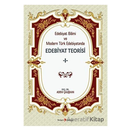 Edebiyat Bilimi Ve Modern Türk Edebiyatında Edebiyat Teorisi 1 - Adem Çalışkan - Kurgan Edebiyat