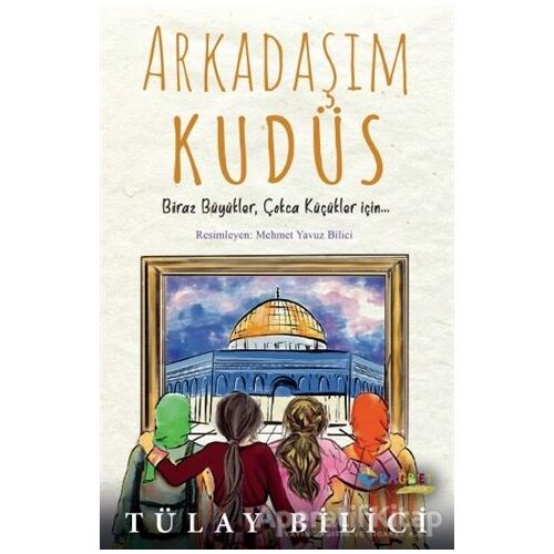 Arkadaşım Kudüs - Tülay Bilici - Rağbet Yayınları