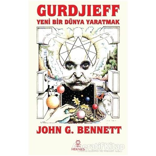 Gurdjieff: Yeni Bir Dünya Yaratmak - John G. Bennett - Hermes Yayınları