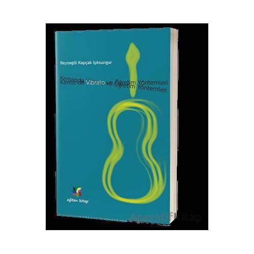 Kemanda Vibrato ve Öğretim Teknikleri - Beyza Kapçak Işıksungur - Eğiten Kitap