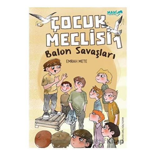 Çocuk Meclisi 1 - Balon Savaşları - Emrah Mete - Mavi Uçurtma Yayınları