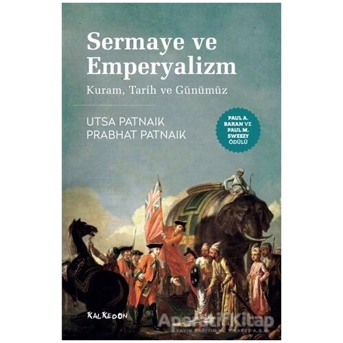 Sermaye ve Emperyalizm: Kuram, Tarih ve Günümüz - Prabhat Patnaik - Kalkedon Yayıncılık