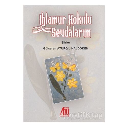 Ihlamur Kokulu Sevdalarım - Gülseren Aturgil Naldöken - Baygenç Yayıncılık