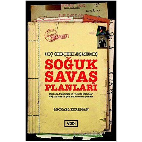 Hiç Gerçekleşmemiş Soğuk Savaş Planları - Michael Kerrigan - Vadi Yayınları