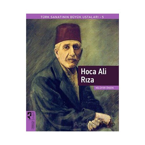 Hoca Ali Rıza - Türk Sanatının Büyük Ustaları 5 - Nilüfer Öndin - HayalPerest Kitap