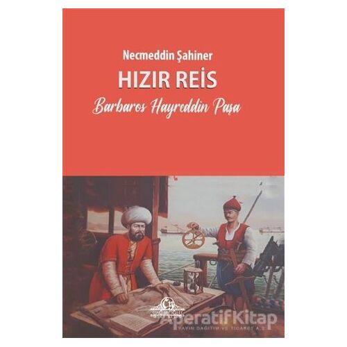 Hızır Reis - Necmeddin Şahiner - Cağaloğlu Yayınevi