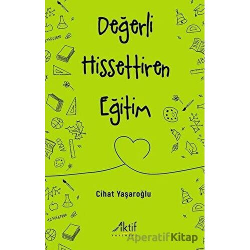 Değerli Hissettiren Eğitim - Cihat Yaşaroğlu - Aktif Yayınevi
