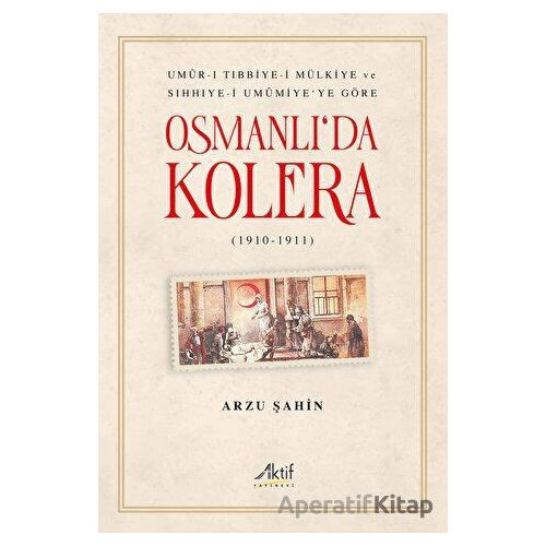 Osmanlıda Kolera - Arzu Şahin - Aktif Yayınevi