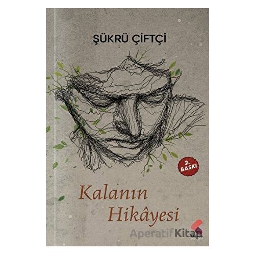 Kalanın Hikayesi - Şükrü Çiftçi - Klaros Yayınları
