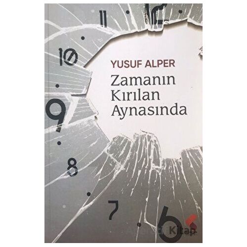 Zamanın Kırılan Aynasında - Yusuf Alper - Klaros Yayınları