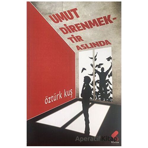 Umut Direnmektir Aslında - Öztürk Kuş - Klaros Yayınları