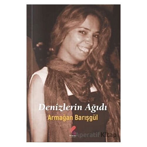 Denizlerin Ağıdı - Armağan Barışgül - Klaros Yayınları