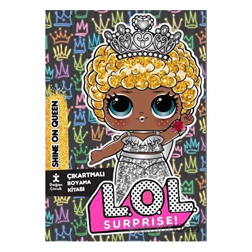 Lol Surprise Shine On Queen Çıkartmalı Boyama Kitabı - Kolektif - Doğan Çocuk