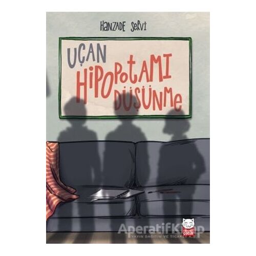 Uçan Hipopotamı Düşünme - Hanzade Servi - Kırmızı Kedi Çocuk