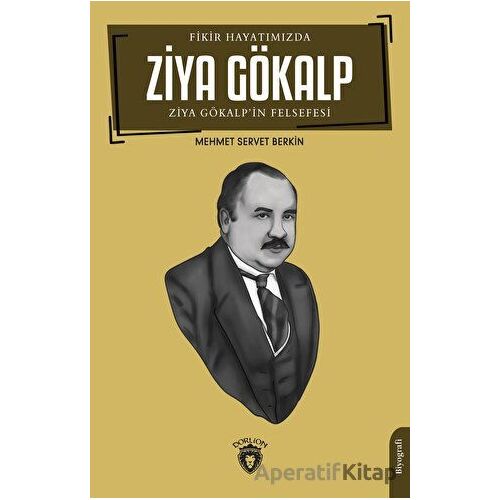 Fikir Hayatımızda Ziya Gökalp - Mehmet Servet Berkin - Dorlion Yayınları